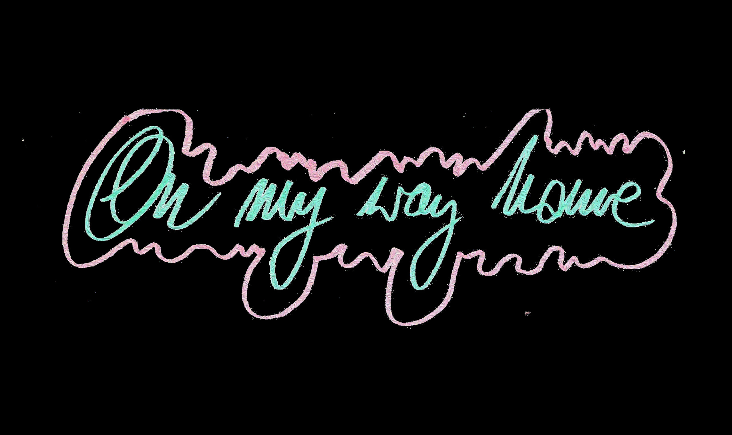 Handwritten cursive text in aquamarine with a pink bubble frame on black background saying 'on my way home'