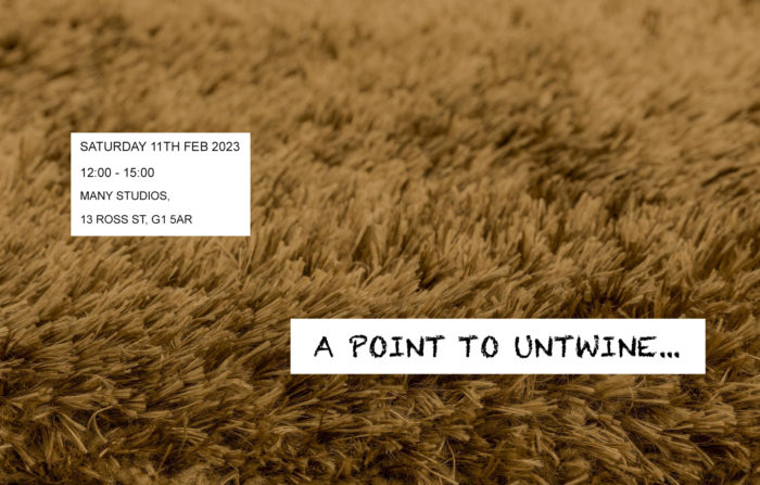 A close up of a brown furry carpet with the text "a point to untwine" handwritten over a white block on the bottom right corner and the text "Saturday 11th Feb 2023, 12:00 - 15:00 Many Studios, 13 Ross st, G1 5AR" written on the top left corner. 